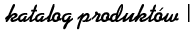 Katalog produkt�w
